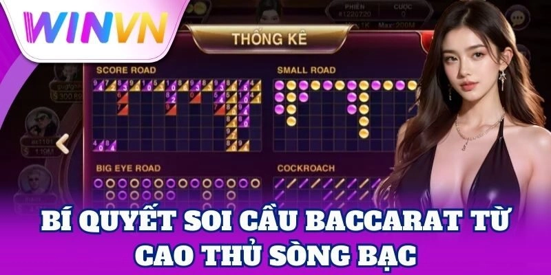 Bí quyết Soi Cầu Baccarat từ cao thủ sòng bạc