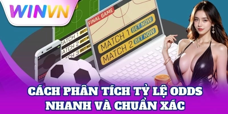 Phân Tích Tỷ Lệ Odds Chuẩn Xác Từ WinVN – Cược Là Thắng