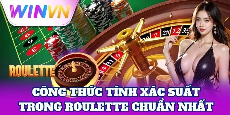 Công Thức Tính Xác Suất Trong Roulette – Mẹo Từ Cao Thủ