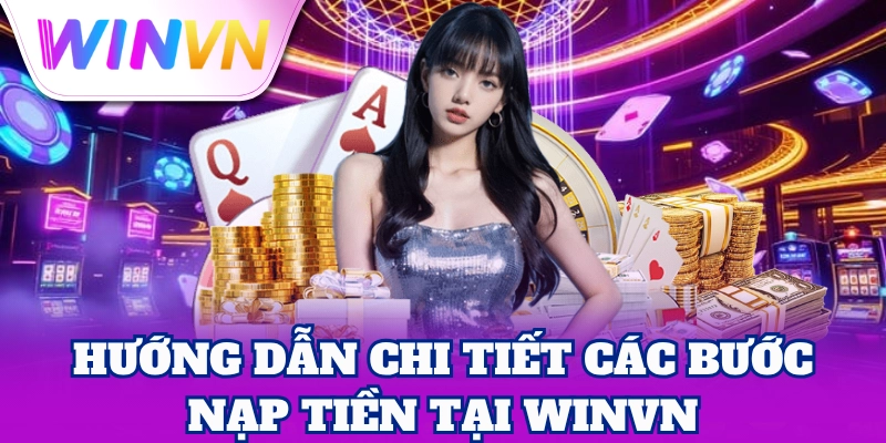 Thao tác Nạp Tiền WinVN nhanh chỉ trong 1 phút