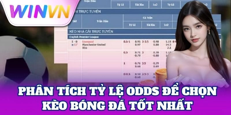 Phân Tích Tỷ Lệ Odds để chọn kèo bóng đá tốt nhất